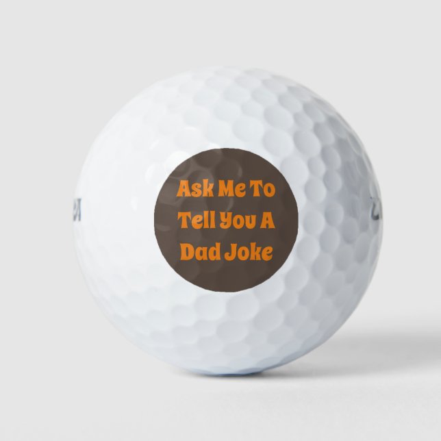 Ask Me To Tell You A Dad Joke Golf Balls (Front)