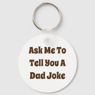 Ask Me To Tell You A Dad Joke Keychain