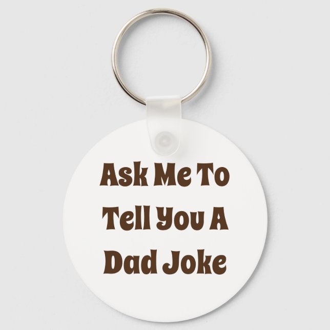Ask Me To Tell You A Dad Joke Keychain (Front)