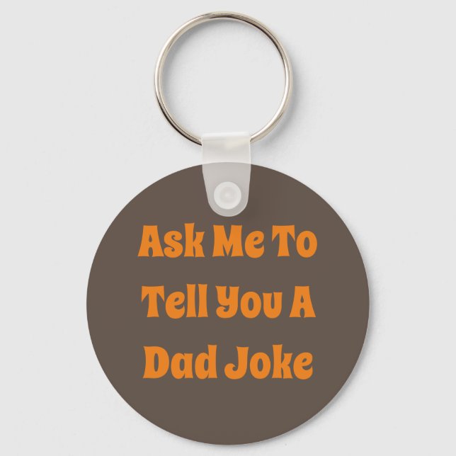 Ask Me To Tell You A Dad Joke Keychain (Front)