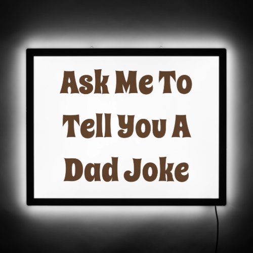 Ask Me To Tell You A Dad Joke LED Sign