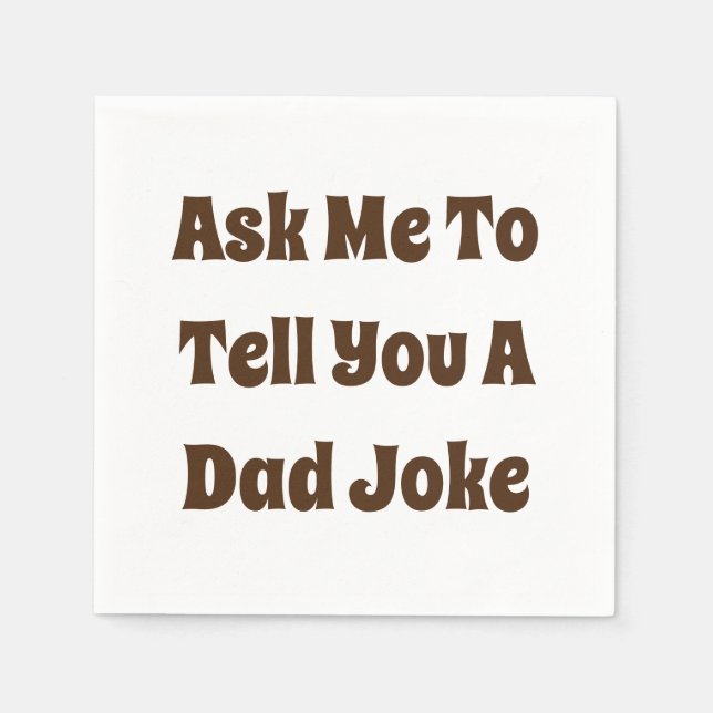 Ask Me To Tell You A Dad Joke Napkins (Front)