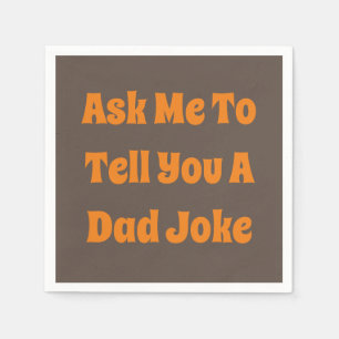 Ask Me To Tell You A Dad Joke Napkins