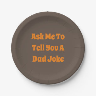 Ask Me To Tell You A Dad Joke Paper Plates
