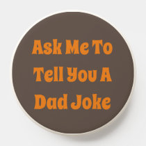 https://rlv.zcache.com/ask_me_to_tell_you_a_dad_joke_popsocket-r2fe8110832e44fc8b8cab785db0ca39f_axj904_210.jpg?rlvnet=1