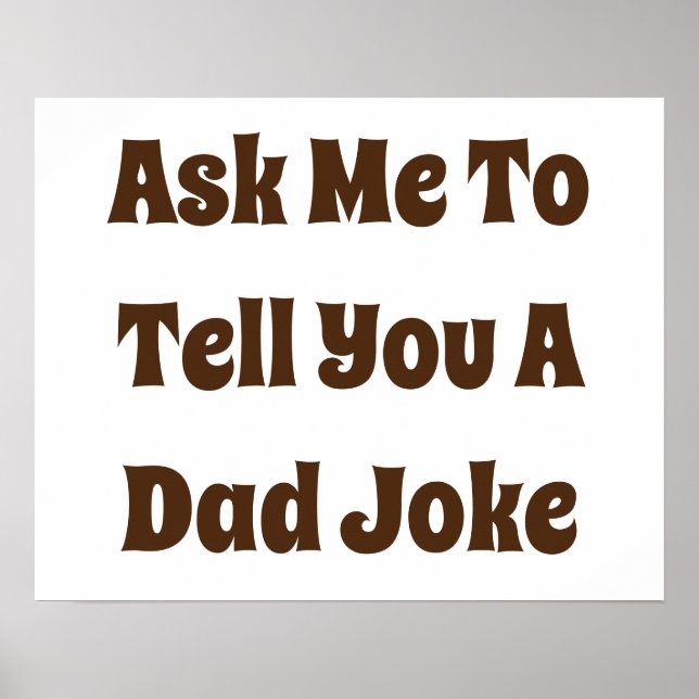 Ask Me To Tell You A Dad Joke  Poster (Front)