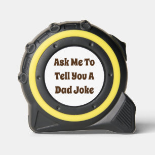 Ask Me To Tell You A Dad Joke Tape Measure