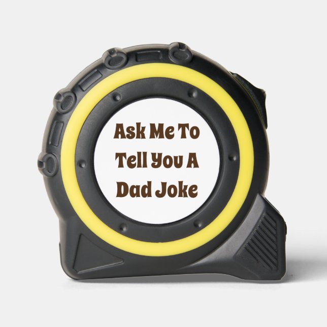 Ask Me To Tell You A Dad Joke Tape Measure (Front)