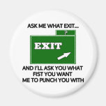 Ask me what exit and ill ask you what fist magnet