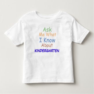 ASK ME WHAT I KNOW ABOUT KINDERGARTEN TODDLER T-SHIRT