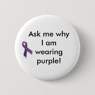 Ask me why I am wearing purple! Button