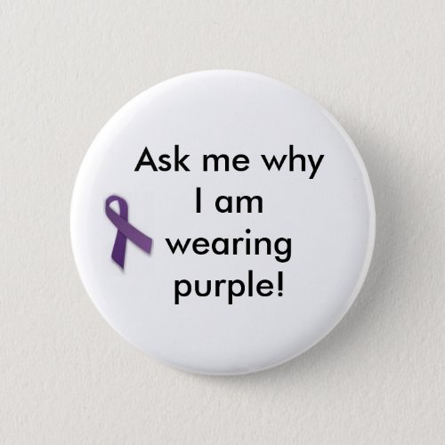 Ask me why I am wearing purple Button