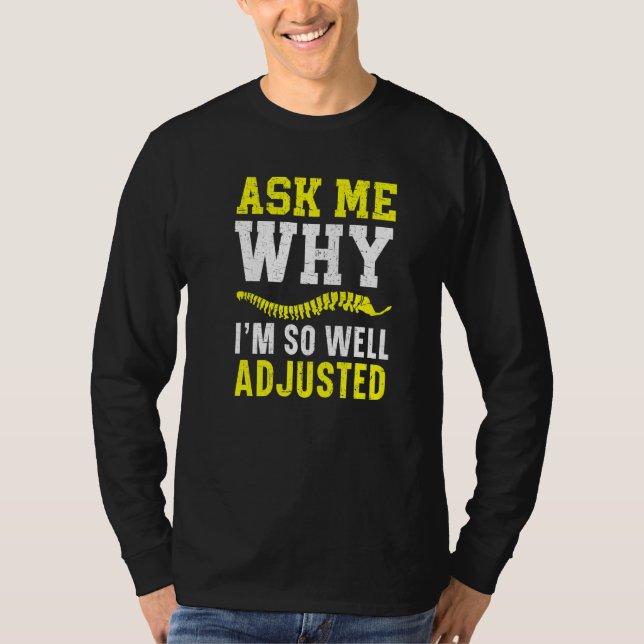 Ask Me Why I'm So Well Adjusted Chiropractor Spine T-Shirt (Front)