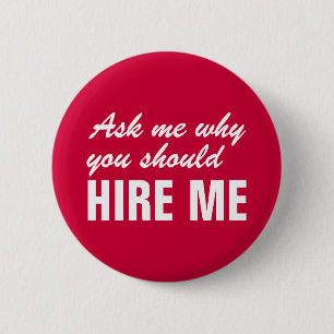 Ask me why you should hire me pinback button