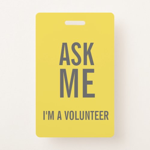 Ask Me Yellow Grey  Im a Volunteer Badge