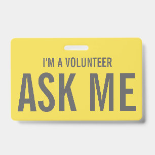 Ask Me Yellow Grey I'm a Volunteer Badge