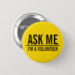 Ask Me | Yellow Volunteer Badge Pinback Button at Zazzle