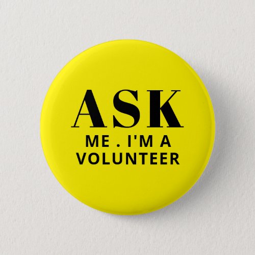 Ask Me Yellow Volunteer Button