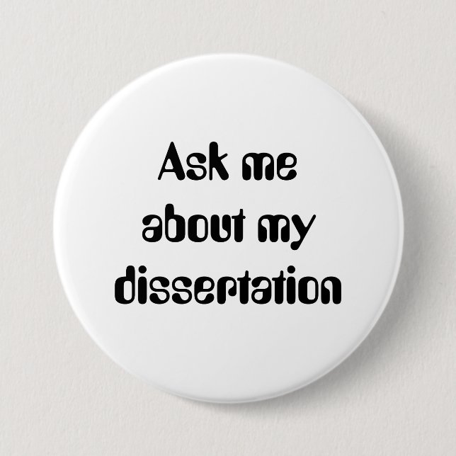 Ask meabout mydissertation pinback button (Front)