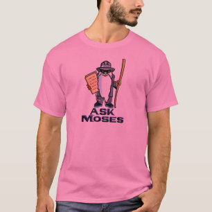 Ask Moses T-Shirt