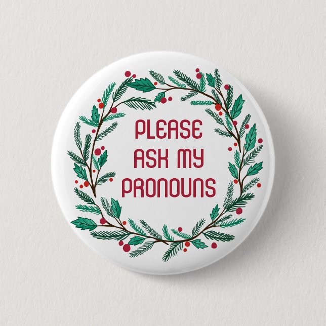 ASK MY PRONOUNS Christmas Wreath CUSTOM Holiday Button (Front)
