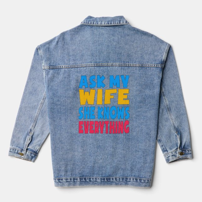 Ask My Wife She Knows Everything Funny Husband Vin Denim Jacket (Back)
