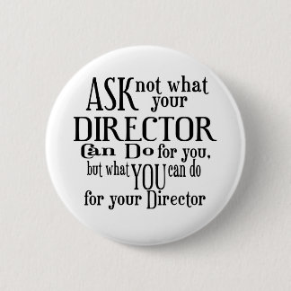 Ask Not Director Pinback Button