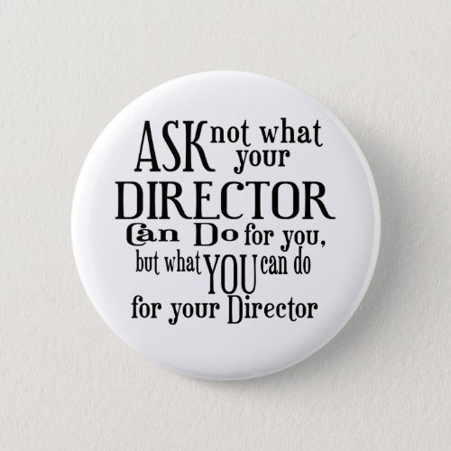 Ask Not Director Pinback Button