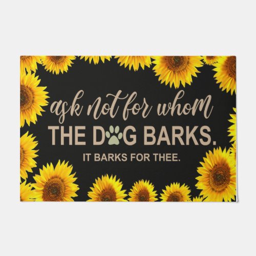 Ask Not For Whom The Dog Barks It Barks For Thee Doormat