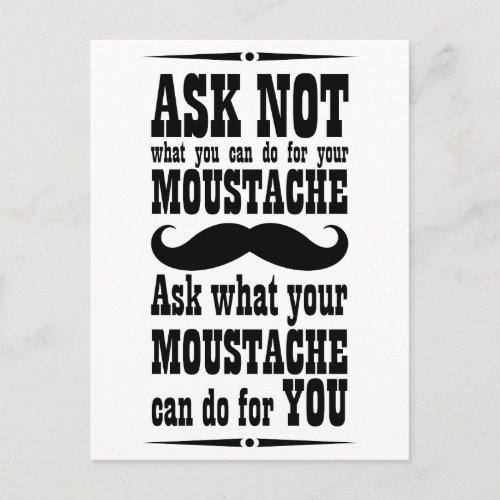 Ask Not What You Can Do For Your Moustache Postcard