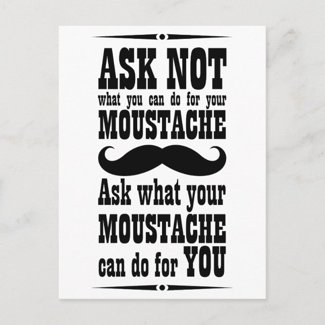 Ask Not What You Can Do For Your Moustache... Postcard (Front)