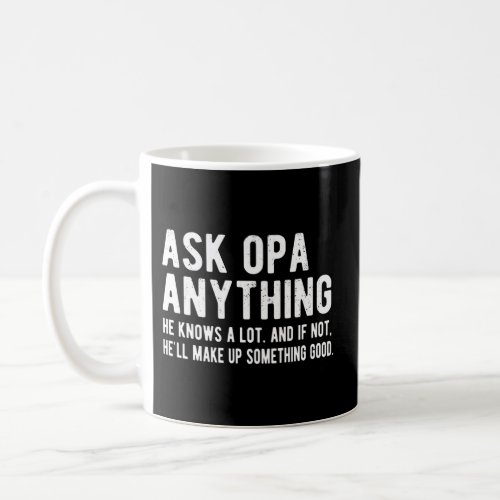 Ask Opa Anything Opa Grandpa Coffee Mug