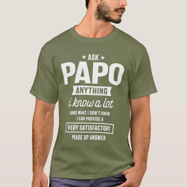 Ask Papo Anything Funny Father's Day Gifts T-Shirt (Front)