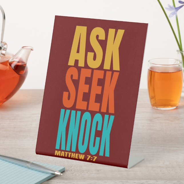 ask seek knock  pedestal sign (In SItu)
