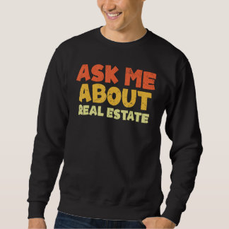 Ask to Me About Real Estate Broker Agent Realtor F Sweatshirt