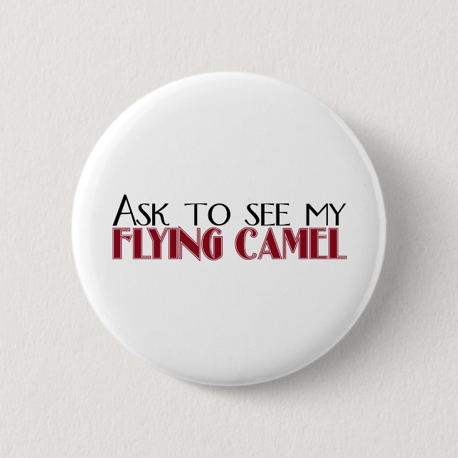 Ask to See My Flying Camel Button (Front)