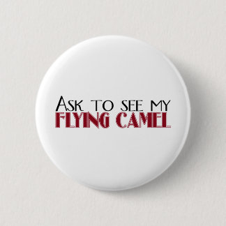 Ask to See My Flying Camel Button