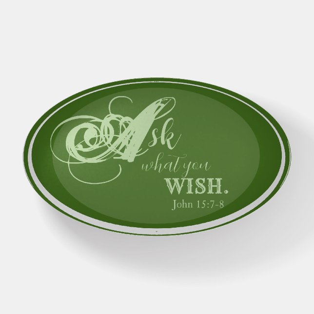 Ask What You Wish John 15:7-8 Paperweight (Front)