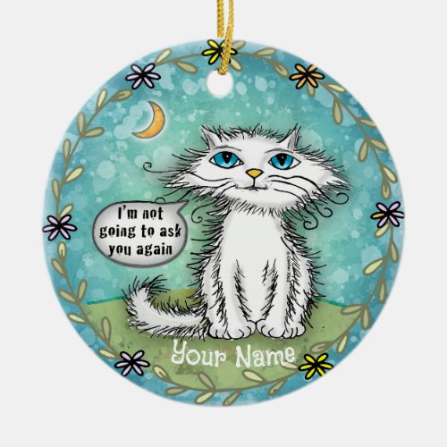 Ask You Scraggles Cat custom name Ceramic Ornament