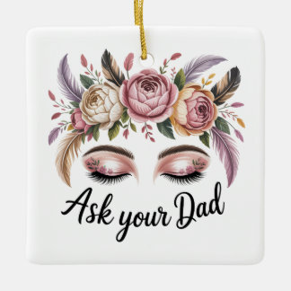 Ask Your Dad Ceramic Ornament