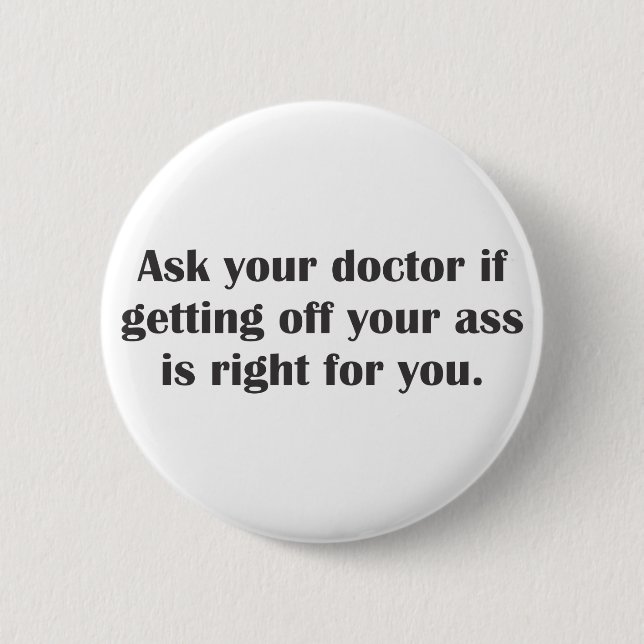 Ask your doctor if getting off your butt button (Front)