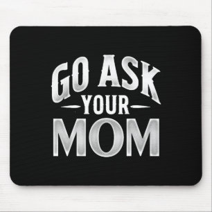 Ask Your Mom Fathers Day Hilarious Saying For Dad Mouse Pad