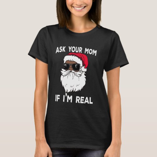 Ask Your Mom If Im Real African American Christma T_Shirt