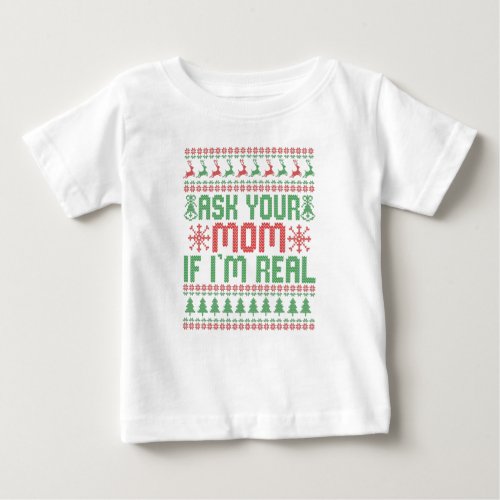 Ask Your Mom if Im Real Funny Christmas Santa Pun Baby T_Shirt