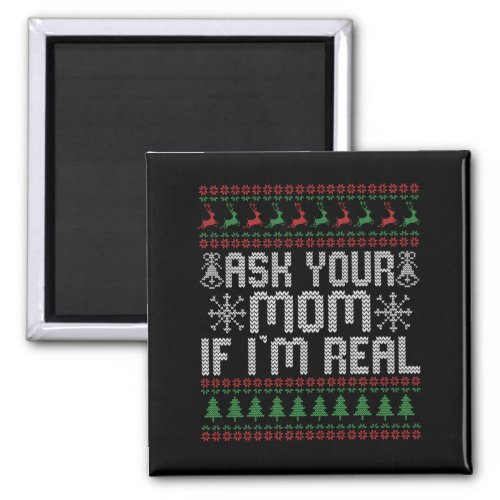 Ask Your Mom if Im Real Funny Christmas Santa Pun Magnet