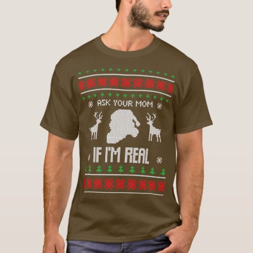 Ask your mom if Im real Funny Santa Claus Ugly Swe T_Shirt