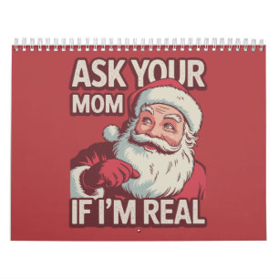 Ask Your Mom If I'm Real Funny Santa Mom Ugly  Calendar