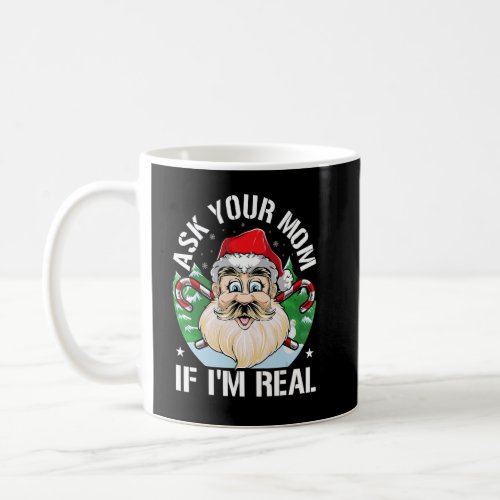 Ask Your Mom If Im Real Santa Adult Humour Christ Coffee Mug