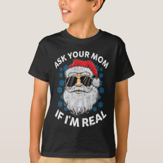 Ask Your Mom If I'm Real Santa Claus Funny Christm T-Shirt