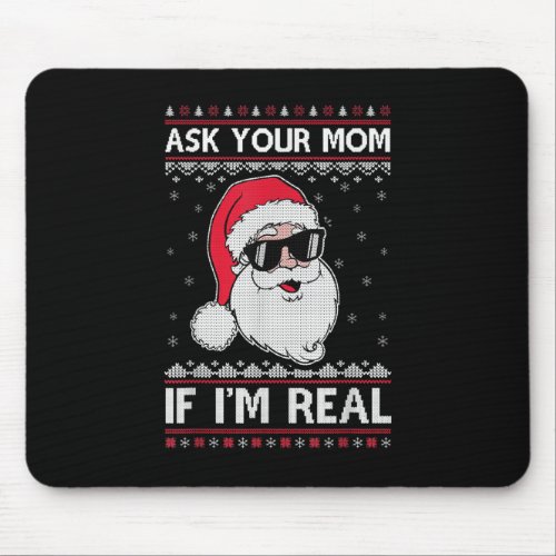 Ask Your Mom If Im Real Santa Ugly Christmas Xmas Mouse Pad